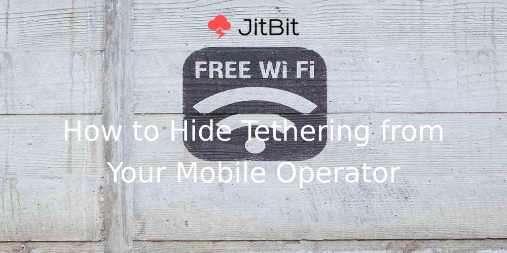 ?txt=How To Hide Tethering From Your Mobile Operator&bg=https %2f%2fi.imgur.com%2f0oHLEXS &logo=https   Www.jitbit.com Images Emaillogo 