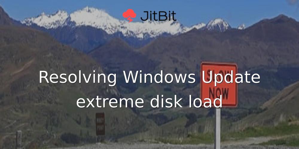 Resolving Windows Update extreme disk load