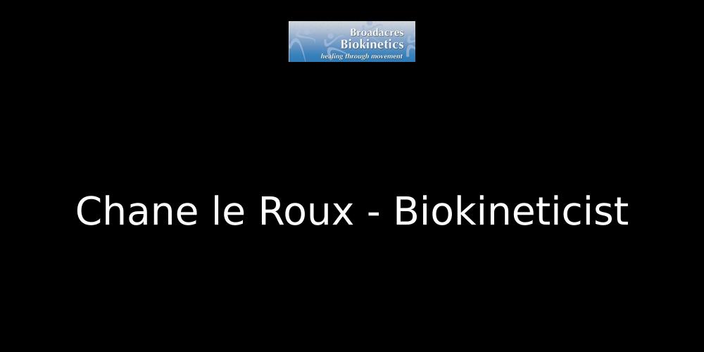 Chane le Roux - Biokineticist