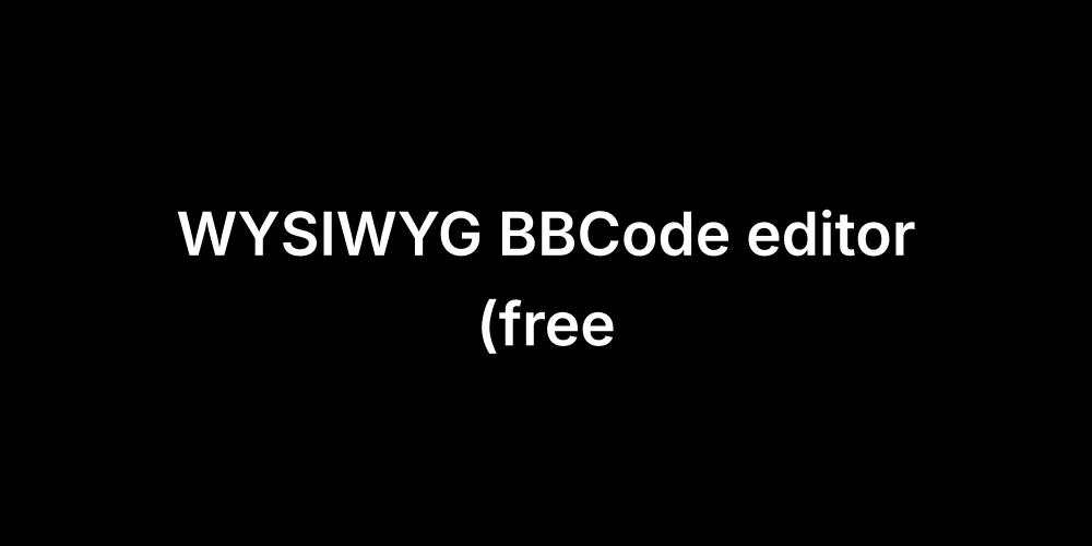 WYSIWYG BBCode editor (free)